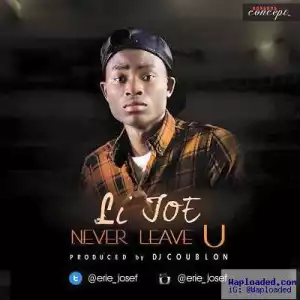 Li Joe - Never Leave You (Prod. DJ Coublon)